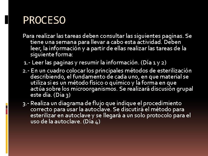 PROCESO Para realizar las tareas deben consultar las siguientes paginas. Se tiene una semana