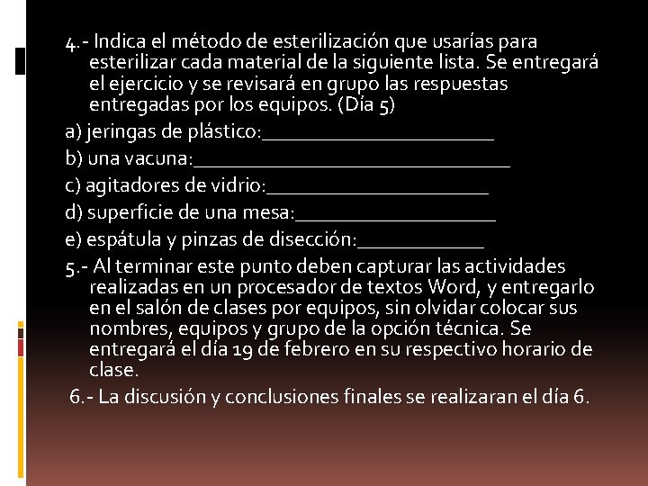 4. - Indica el método de esterilización que usarías para esterilizar cada material de