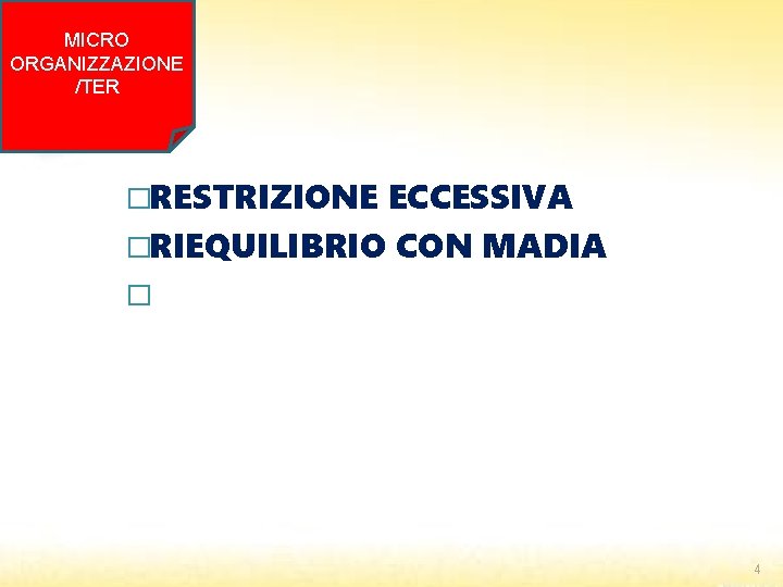 MICRO ORGANIZZAZIONE /TER �RESTRIZIONE ECCESSIVA �RIEQUILIBRIO CON MADIA � 4 