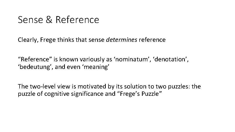 Sense & Reference Clearly, Frege thinks that sense determines reference “Reference” is known variously