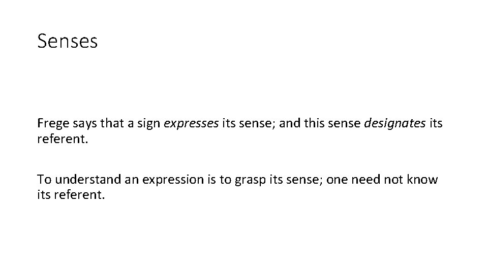 Senses Frege says that a sign expresses its sense; and this sense designates its