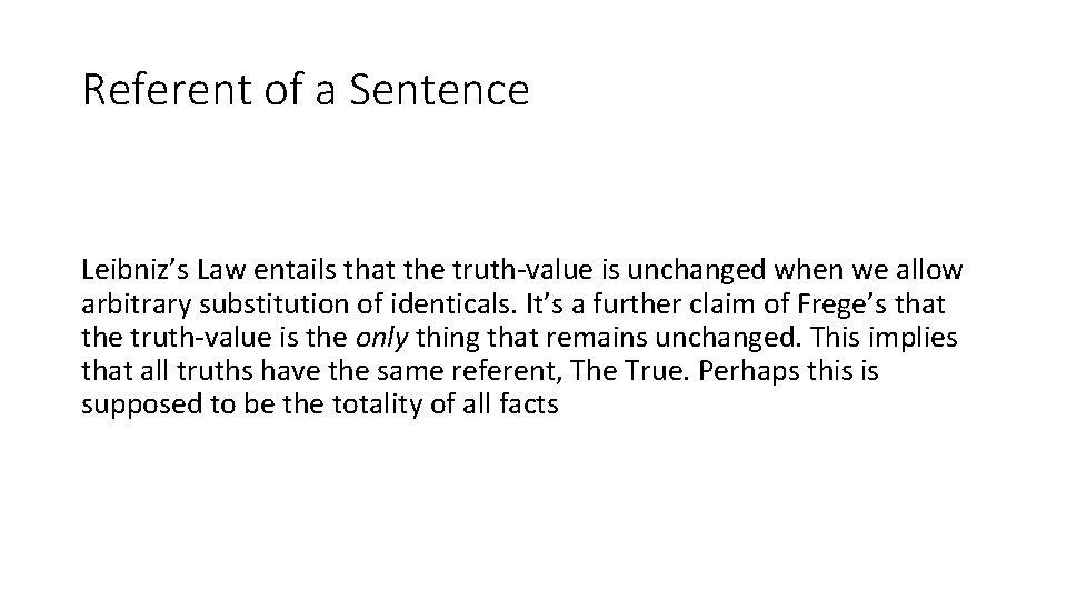 Referent of a Sentence Leibniz’s Law entails that the truth-value is unchanged when we