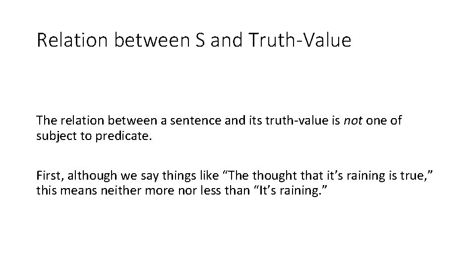 Relation between S and Truth-Value The relation between a sentence and its truth-value is