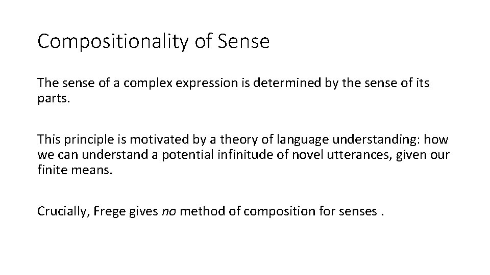 Compositionality of Sense The sense of a complex expression is determined by the sense