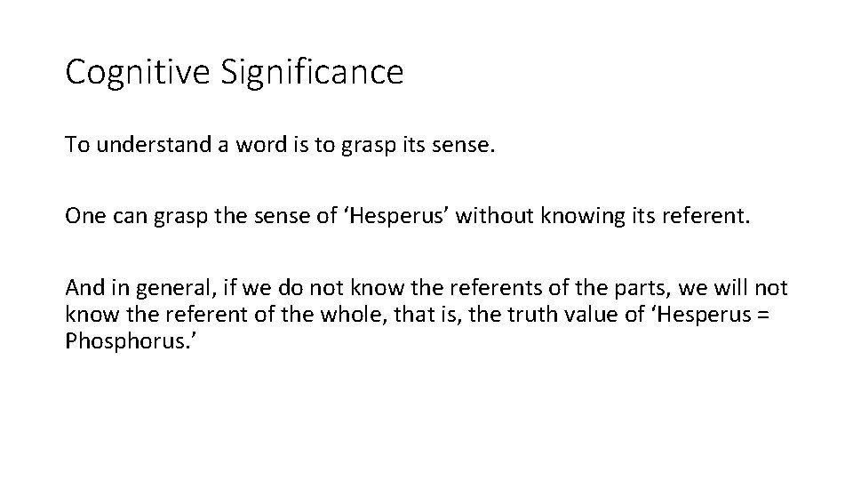 Cognitive Significance To understand a word is to grasp its sense. One can grasp