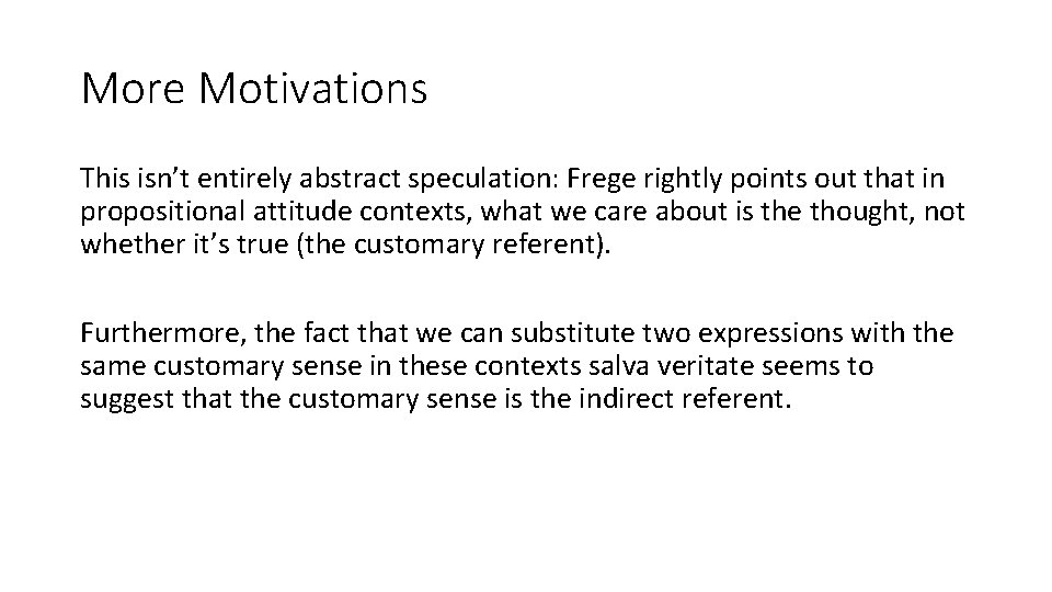 More Motivations This isn’t entirely abstract speculation: Frege rightly points out that in propositional