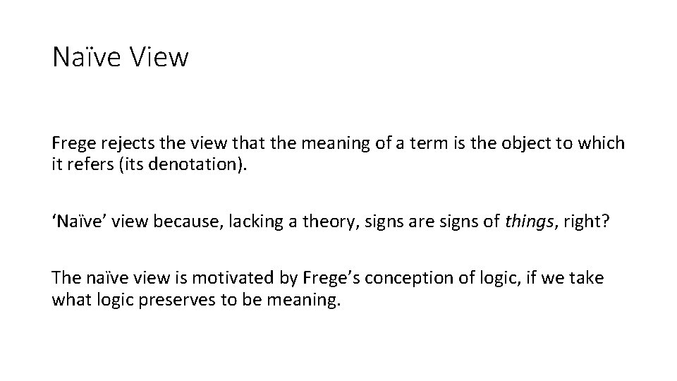 Naïve View Frege rejects the view that the meaning of a term is the