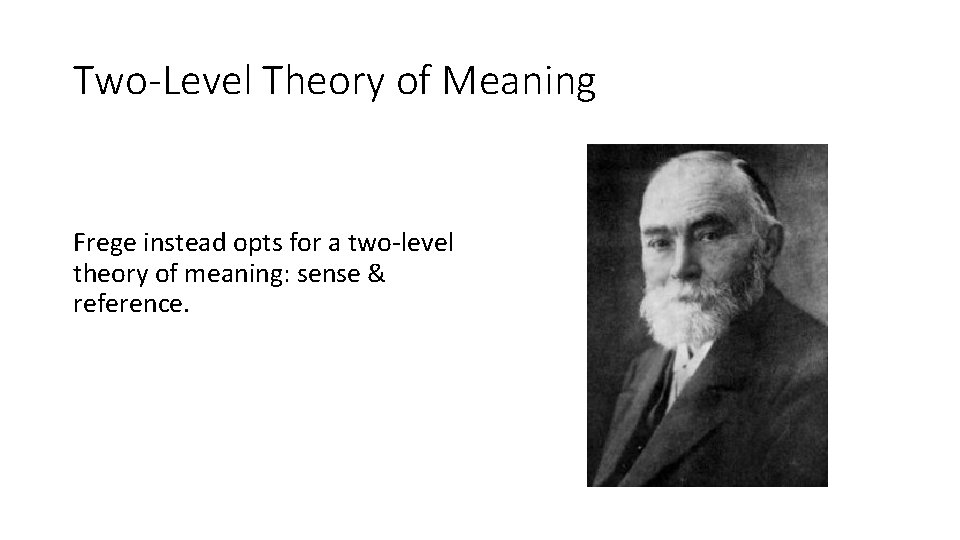 Two-Level Theory of Meaning Frege instead opts for a two-level theory of meaning: sense
