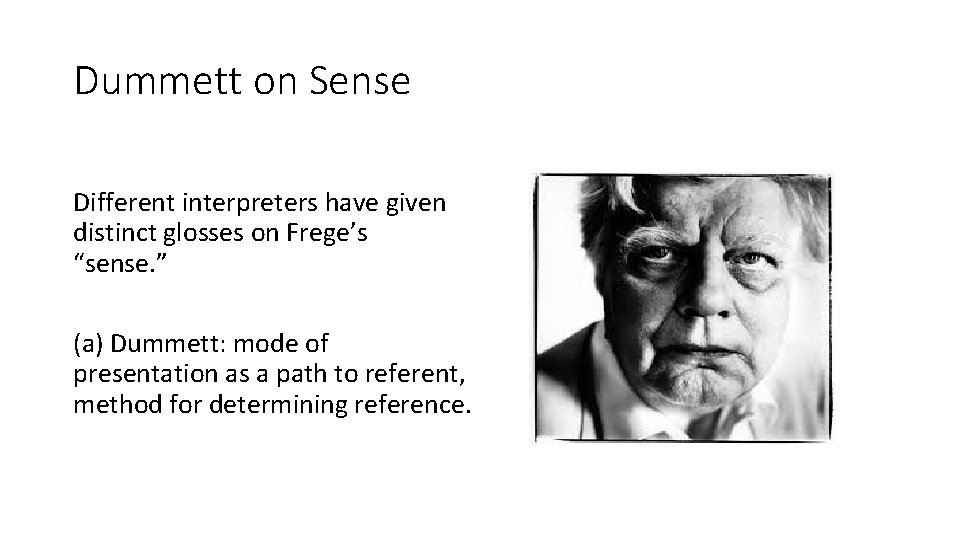 Dummett on Sense Different interpreters have given distinct glosses on Frege’s “sense. ” (a)