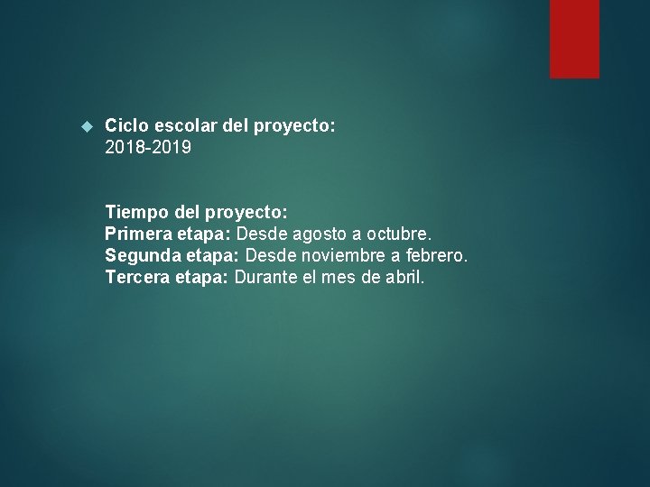  Ciclo escolar del proyecto: 2018 -2019 Tiempo del proyecto: Primera etapa: Desde agosto