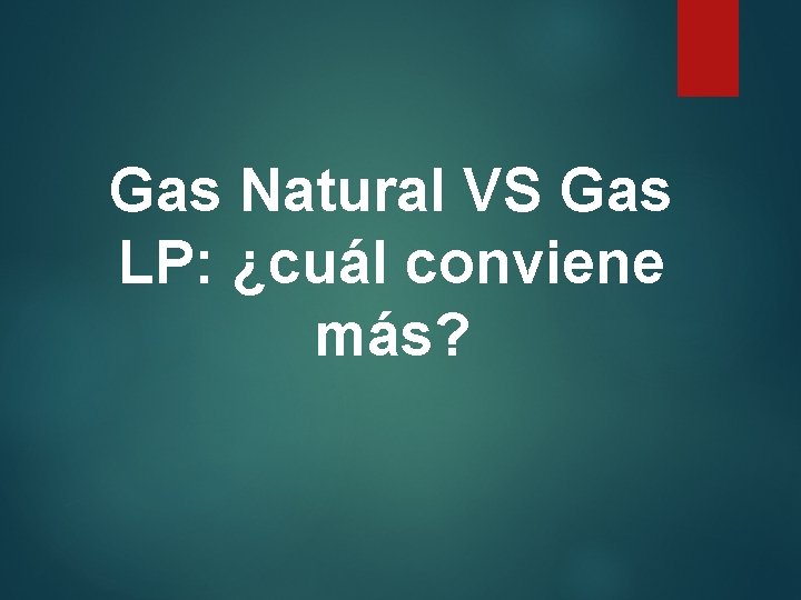 Gas Natural VS Gas LP: ¿cuál conviene más? 