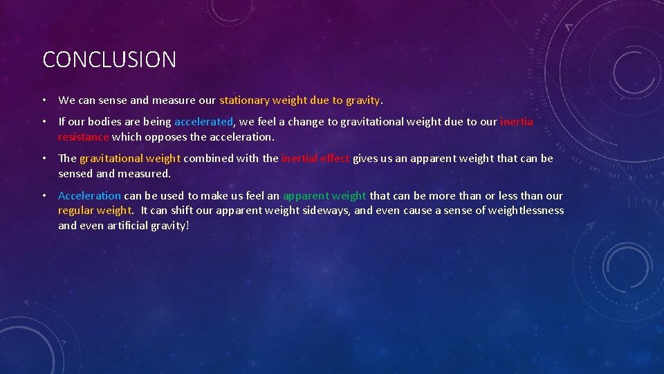 CONCLUSION • We can sense and measure our stationary weight due to gravity. •