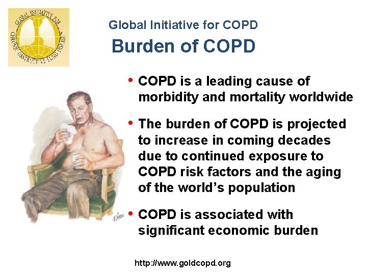 Global Initiative for COPD Burden of COPD • COPD is a leading cause of
