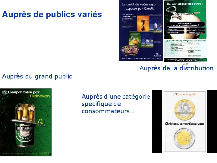 Auprès de publics variés Auprès de la distribution Auprès du grand public Auprès d’une