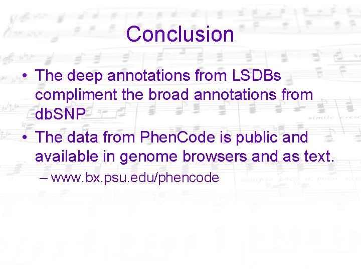Conclusion • The deep annotations from LSDBs compliment the broad annotations from db. SNP