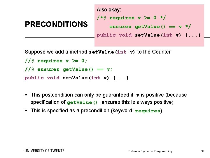 Also okay: PRECONDITIONS /*@ requires v >= 0 */ ensures get. Value() == v