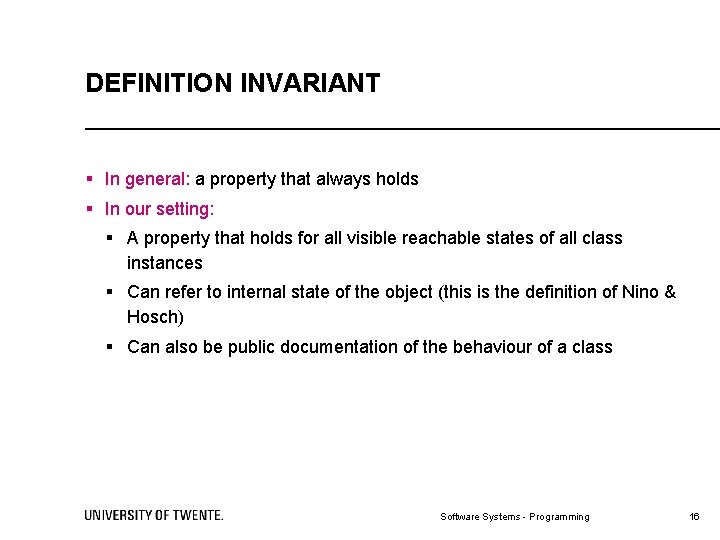 DEFINITION INVARIANT § In general: a property that always holds § In our setting: