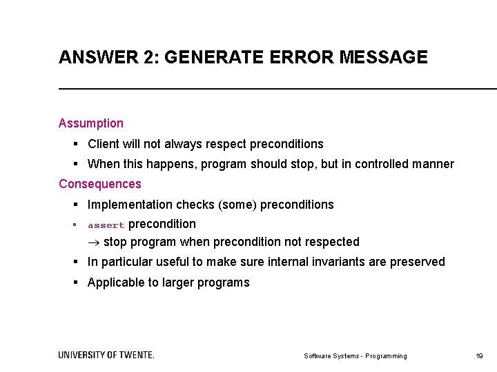 ANSWER 2: GENERATE ERROR MESSAGE Assumption § Client will not always respect preconditions §