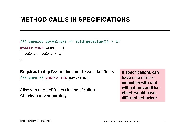 METHOD CALLS IN SPECIFICATIONS //@ ensures get. Value() == old(get. Value()) + 1; public