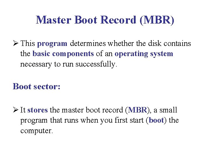 Master Boot Record (MBR) Ø This program determines whether the disk contains the basic Master Boot Record (MBR) Ø This program determines whether the disk contains the basic
