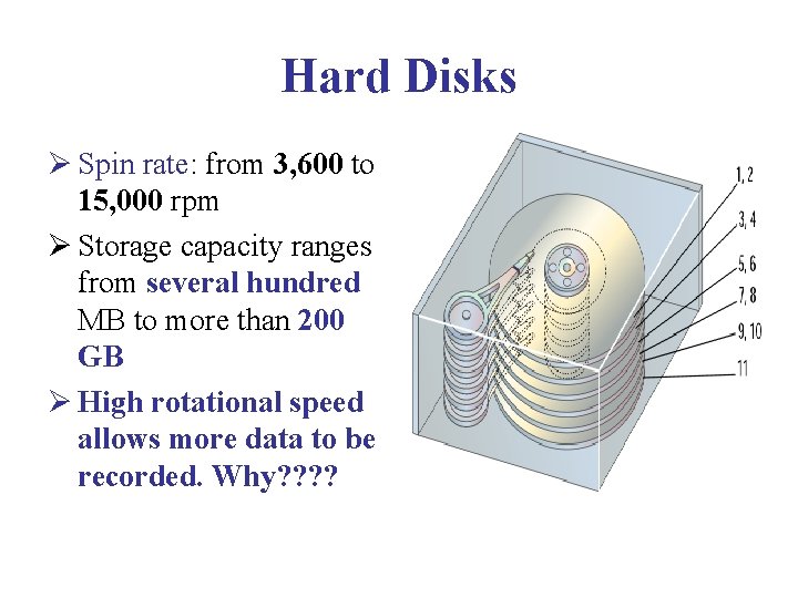 Hard Disks Ø Spin rate: from 3, 600 to 15, 000 rpm Ø Storage Hard Disks Ø Spin rate: from 3, 600 to 15, 000 rpm Ø Storage
