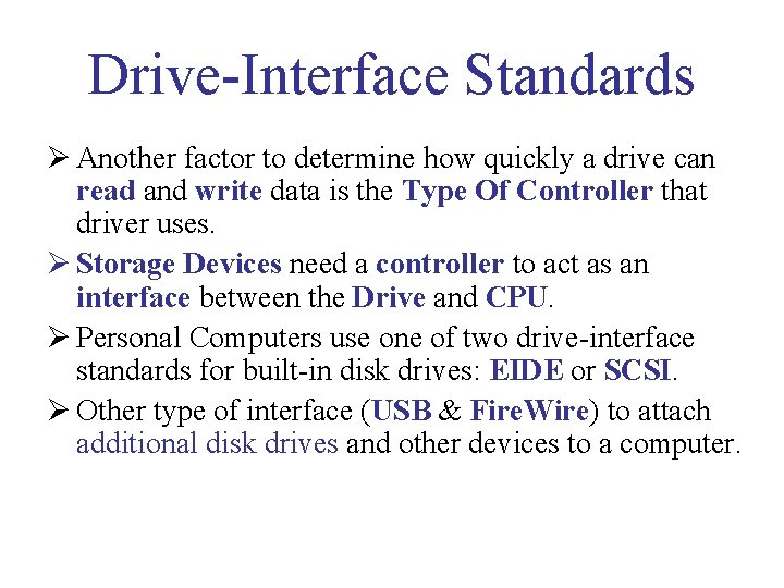 Drive-Interface Standards Ø Another factor to determine how quickly a drive can read and Drive-Interface Standards Ø Another factor to determine how quickly a drive can read and
