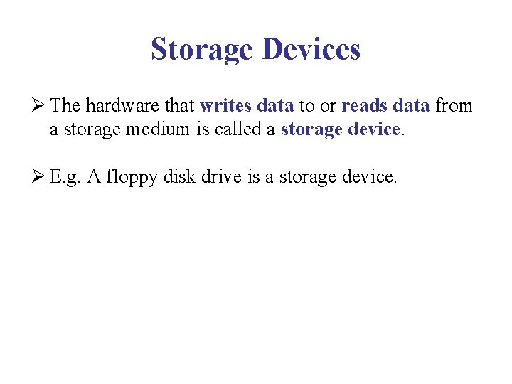 Storage Devices Ø The hardware that writes data to or reads data from a Storage Devices Ø The hardware that writes data to or reads data from a