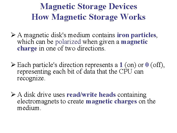 Magnetic Storage Devices How Magnetic Storage Works Ø A magnetic disk's medium contains iron Magnetic Storage Devices How Magnetic Storage Works Ø A magnetic disk's medium contains iron
