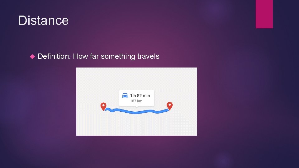 Distance Definition: How far something travels 