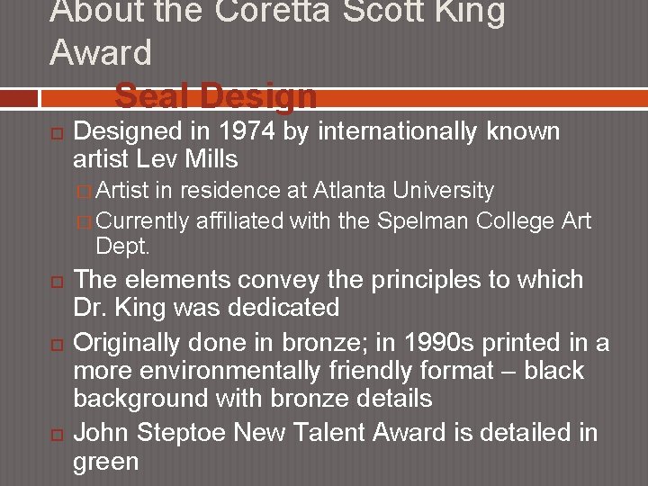 About the Coretta Scott King Award Seal Designed in 1974 by internationally known artist