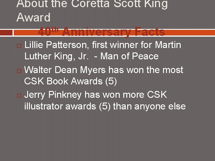 About the Coretta Scott King Award 40 th Anniversary Facts Lillie Patterson, first winner