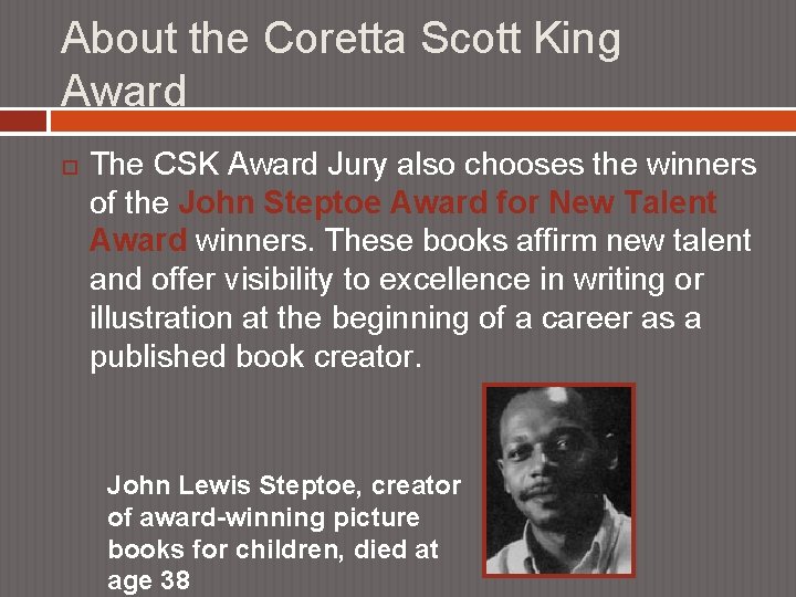 About the Coretta Scott King Award The CSK Award Jury also chooses the winners