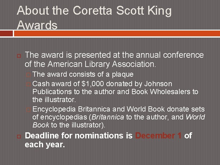 About the Coretta Scott King Awards The award is presented at the annual conference