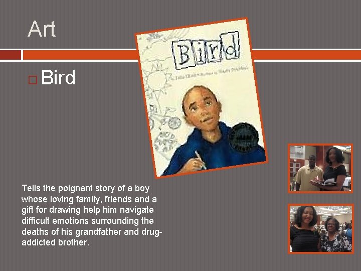 Art Bird Tells the poignant story of a boy whose loving family, friends and