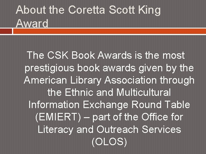 About the Coretta Scott King Award The CSK Book Awards is the most prestigious