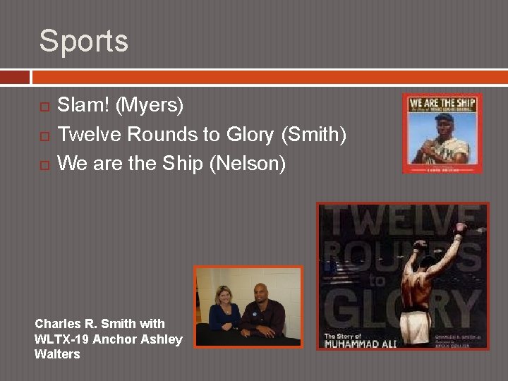 Sports Slam! (Myers) Twelve Rounds to Glory (Smith) We are the Ship (Nelson) Charles