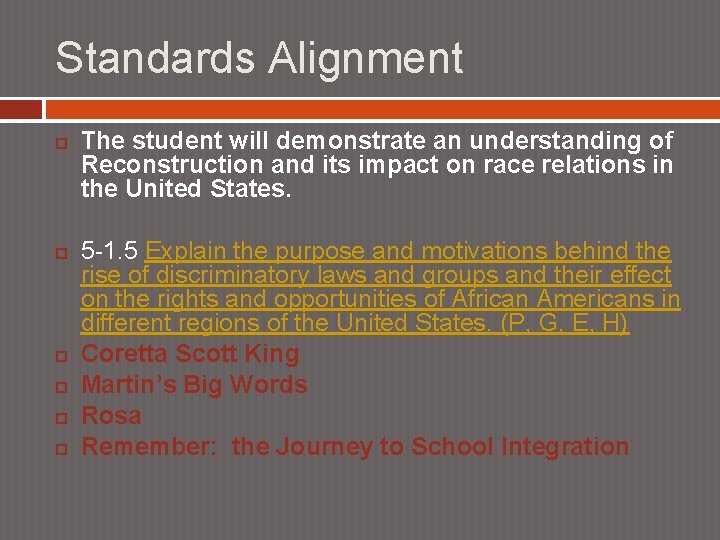 Standards Alignment The student will demonstrate an understanding of Reconstruction and its impact on
