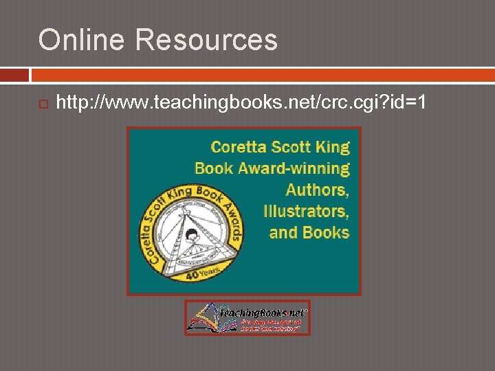 Online Resources http: //www. teachingbooks. net/crc. cgi? id=1 