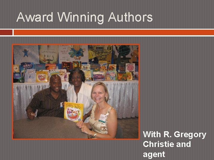 Award Winning Authors With R. Gregory Christie and agent 