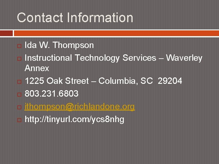 Contact Information Ida W. Thompson Instructional Technology Services – Waverley Annex 1225 Oak Street