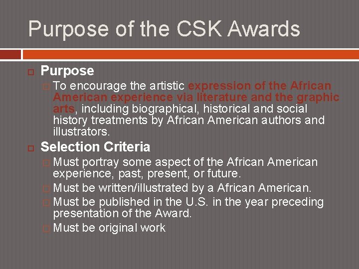 Purpose of the CSK Awards Purpose � To encourage the artistic expression of the