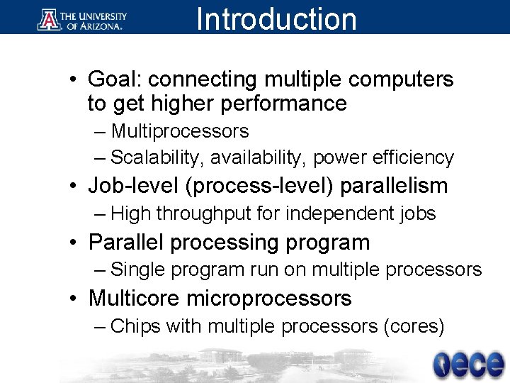 Introduction • Goal: connecting multiple computers to get higher performance – Multiprocessors – Scalability,