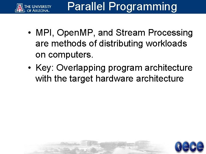 Parallel Programming • MPI, Open. MP, and Stream Processing are methods of distributing workloads