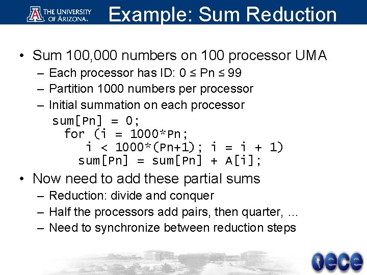 Example: Sum Reduction • Sum 100, 000 numbers on 100 processor UMA – Each