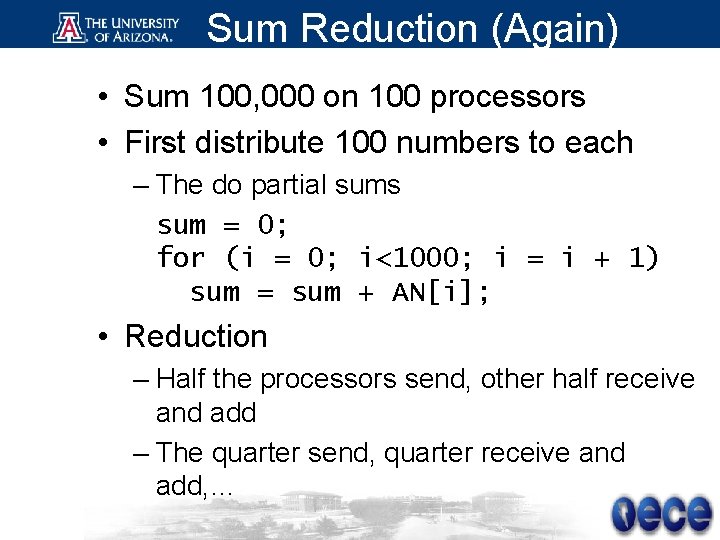 Sum Reduction (Again) • Sum 100, 000 on 100 processors • First distribute 100