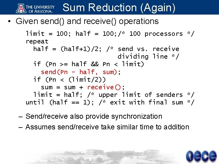 Sum Reduction (Again) • Given send() and receive() operations limit = 100; half =