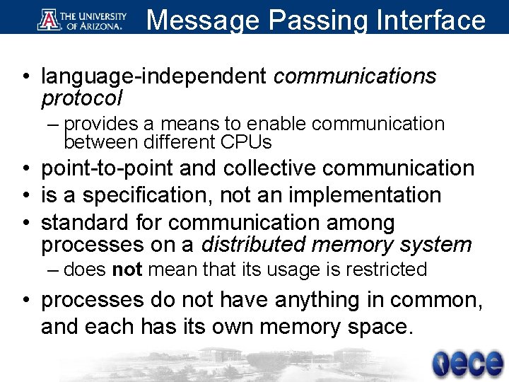 Message Passing Interface • language-independent communications protocol – provides a means to enable communication