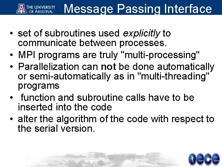 Message Passing Interface • set of subroutines used explicitly to communicate between processes. •