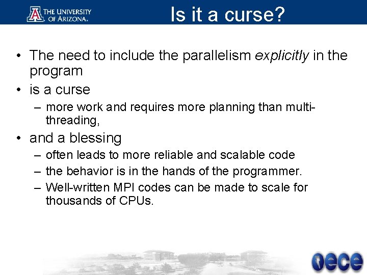 Is it a curse? • The need to include the parallelism explicitly in the