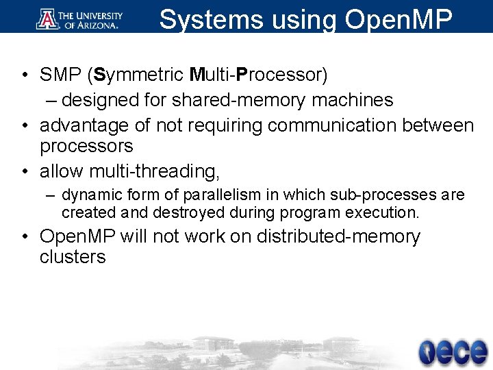 Systems using Open. MP • SMP (Symmetric Multi-Processor) – designed for shared-memory machines •